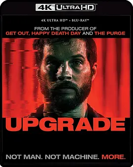 升级 Upgrade (2018) / 人类升级(台) / Stem/超能复仇(港) / 2.0人机合一 2160p.UHD.Blu-ray.Remux.DV.HDR.HEVC.DTS-HD.MA.5.1-CiNEPHiLES【62.60 GB】 1080p.BluRay.AVC-4K视界