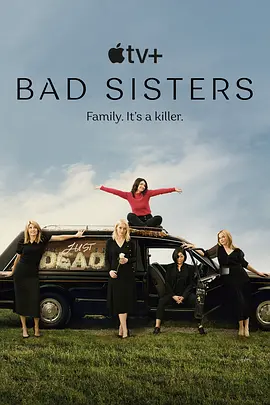 坏姐妹 Bad Sisters (2022)/不良姐妹 2160p.ATVP.WEB-DL.x265.10bit.HDR.DDP5.1.Atmos-NTb【91.47 GB】-4K视界