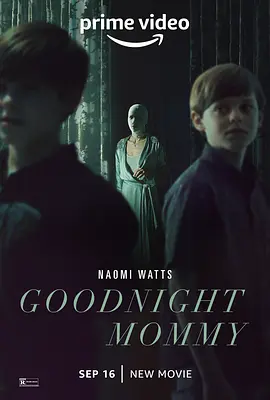 晚安妈咪 Goodnight Mommy (2022)/晚安妈咪 美国版 2160p.AMZN.WEB-DL.x265.10bit.HDR10Plus.DDP5.1-NAISU【9.87 GB】-4K视界