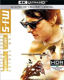 碟中谍5：神秘国度 4K Mission: Impossible - Rogue Nation (2015) / 不可能的任务：失控国度(台) / 碟中谍5 / M:i 5/职业特工队5：叛逆帝国(港) / 碟中谍：失控国度 / Mission: Impossible 5 216-4K视界