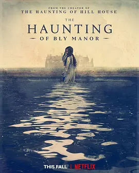 鬼庄园  The Haunting of Bly Manor (2020)/ 2160p.NF.WEB-DL.x265.10bit.HDR.DDP5.1-MIXED【54.60 GB】 1080p.BluRay.REMUX.AVC.TrueHD.5.1【112.47 GB】-4K视界