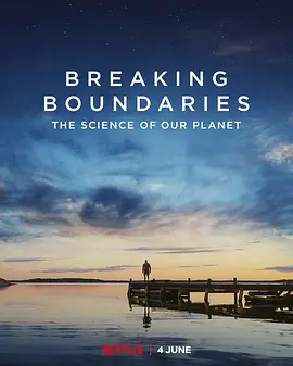 打破边界：我们星球的科学 Breaking Boundaries: The Science of Our Planet (2021)/ 2160p.NF.WEB-DL.x265.10bit.HDR.DDP5.1-ABBiE【6.82 GB】-4K视界