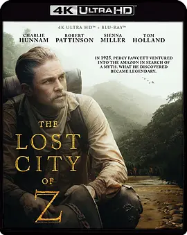 迷失Z城 The Lost City of Z (2016)/失落之城(台) 2160p.UHD.BluRay.REMUX.DV.HDR.HEVC.DTS-HD.MA.5.1【82.91 GB】-4K视界