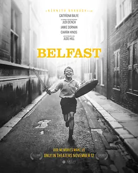 贝尔法斯特 Belfast (2021)/ 2160p.WEB-DL.DDP5.1.Atmos.DV.MP4.x265-DVSUX【10.45 GB】【杜比视界】 1080p.BluRay.REMUX.AVC.DTS-HD.MA.7.1【28.23 GB】-4K视界