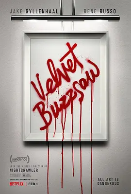 天鹅绒圆锯  Velvet Buzzsaw (2019) / 丝绒电锯(台)/艺海疑魂(港) 2160p.NF.WEB-DL.x265.10bit.HDR.DDP5.1.Atmos-SiC【12.97 GB】-4K视界