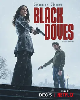 黑鸽 第一季 Black Doves Season 1 (2024)/ 2160p.WEB-DL.DV.HDR.H265-AOC【58.92GB】-4K视界